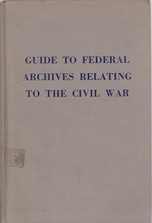 Seller image for GUIDE TO FEDERAL ARCHIVES RELATING TO THE CIVIL WAR for sale by Complete Traveller Antiquarian Bookstore