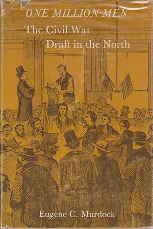 Bild des Verkufers fr ONE MILLION MEN The Civil War Draft in the North zum Verkauf von Complete Traveller Antiquarian Bookstore