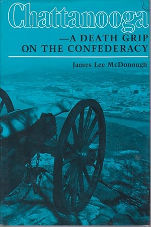 Seller image for CHATTANOOGA A Death Grip on the Confederacy for sale by Complete Traveller Antiquarian Bookstore