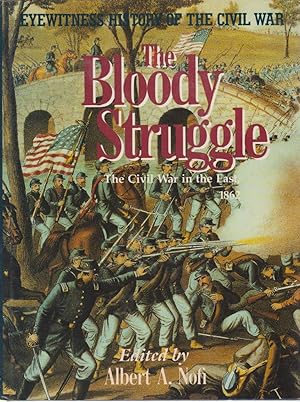 Bild des Verkufers fr THE BLOODY STRUGGLE The Civil War in the East, 1862 zum Verkauf von Complete Traveller Antiquarian Bookstore