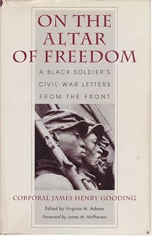 Bild des Verkufers fr ON THE ALTAR OF FREEDOM A Black Soldier's Civil War Letters from the Front zum Verkauf von Complete Traveller Antiquarian Bookstore