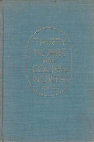 Bild des Verkufers fr THIRTY YEARS IN THE GOLDEN NORTH zum Verkauf von Complete Traveller Antiquarian Bookstore