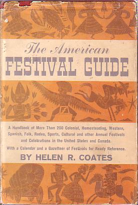 THE AMERICAN FESTIVAL GUIDE A Handbook of More Than 200 Colonial, Homesteading, Western, Spanish,...