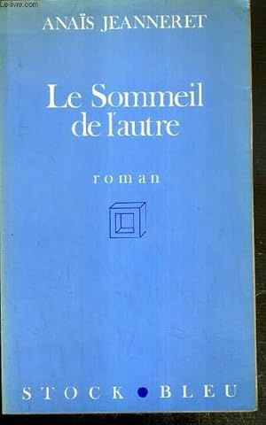 Image du vendeur pour LE SOMMEIL DE L'AUTRE / COLLECTION STOCK BLEU mis en vente par Le-Livre
