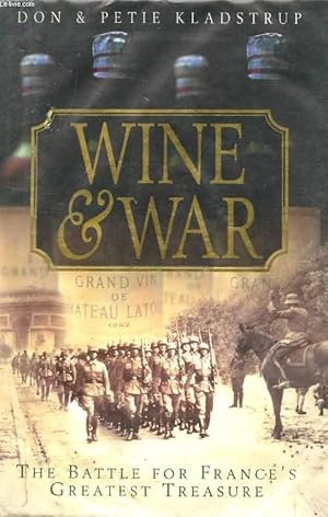 Bild des Verkufers fr WINE AND WAR, THE FRENCH, THE NAZIS, AND THE BATTLE FOR FRANCE'S GREATEST TREASURE zum Verkauf von Le-Livre