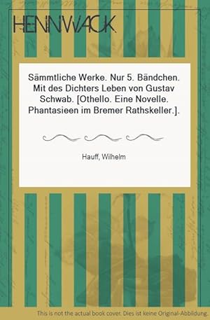 Bild des Verkufers fr Smmtliche Werke. Nur 5. Bndchen. Mit des Dichters Leben von Gustav Schwab. [Othello. Eine Novelle. Phantasieen im Bremer Rathskeller.]. zum Verkauf von HENNWACK - Berlins grtes Antiquariat