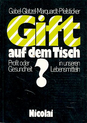 Seller image for Gift auf dem Tisch. Profit oder Gesundheit in unseren Lebensmitteln. Mit Konrad Pfeilsticker. Naturwissenschaftlich-medizinische Reihe. for sale by Fundus-Online GbR Borkert Schwarz Zerfa