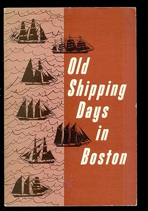 Bild des Verkufers fr Old Shipping Days In Boston zum Verkauf von Ramblin Rose Books