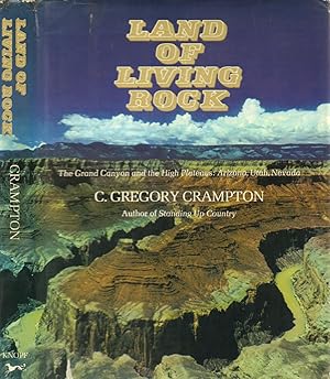 Land of Living Rock: Grand Canyon and the High Plateaus: Arizona, Utah, Nevada