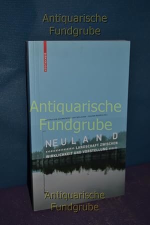 Image du vendeur pour Neuland : Landschaft zwischen Wirklichkeit und Vorstellung. Bettina von Dziembowski . (Hg.) mis en vente par Antiquarische Fundgrube e.U.