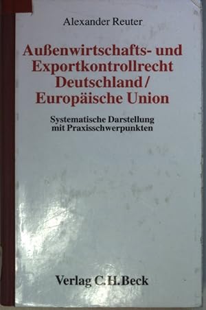 Immagine del venditore per Aussenwirtschafts- und Exportkontrollrecht Deutschland - Europische Union : systematische Darstellung mit Praxisschwerpunkten ; Exportkontrollrecht (mit neuer EG-Dual-Use-Verordnung und deutscher Umsetzung, EU-Binnenmarkt, Antidumpingrecht, GATT 1994 (Uruguay-Runde). Aktuelles Recht fr die Praxis; venduto da books4less (Versandantiquariat Petra Gros GmbH & Co. KG)