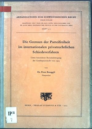 Die Grenzen der Parteifreiheit im internationalen privatrechtlichen Schiedsverfahren; Unter bes. ...