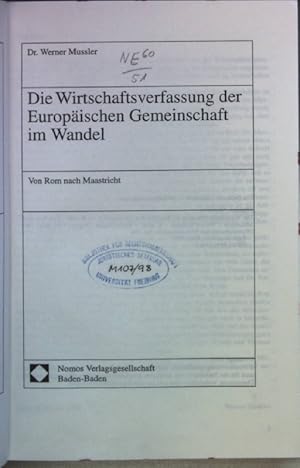 Die Wirtschaftsverfassung der Europäischen Gemeinschaft im Wandel : von Rom nach Maastricht. Wirt...