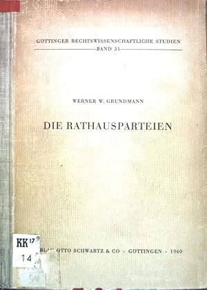 Die Rathausparteien: die rechtliche und faktische Stellung örtlich begrenzter Wählerorganisatione...