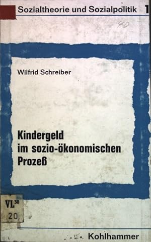 Imagen del vendedor de Kindergeld im sozio-konomischen Proze: Familienlastenausgleich als Proze zeitlicher Kaufkraft-Umschichtung im Individual-Bereich; Sozieltheorie und Sozialpolitik, Band 1; a la venta por books4less (Versandantiquariat Petra Gros GmbH & Co. KG)