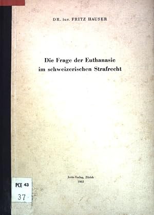 Die Frage der Euthanasie im schweizerischen Strafrecht;