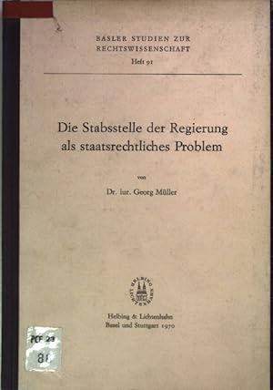 Die Stabstelle der Regierung als staatsrechtliches Problem. Basler Studien zur Rechtswissenschaft...