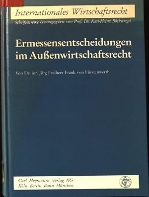 Ermessensentscheidungen im Aussenwirtschaftsrecht. Internationales Wirtschaftsrecht ; Bd. 5