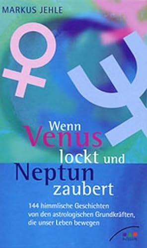 Bild des Verkufers fr Wenn Venus lockt und Neptun zaubert : 144 himmlische Geschichten von den astrologischen Grundkrften, die unser Leben bewegen zum Verkauf von AHA-BUCH GmbH