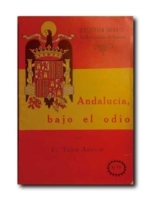 ANDALUCIA, BAJO EL ODIO. ( De Cadiz a Granada ).Biblioteca Infantil. La Reconquista De España nº 11.