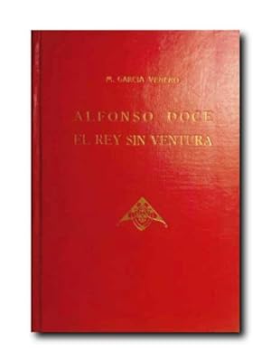 ALFONSO DOCE, EL REY SIN VENTURA