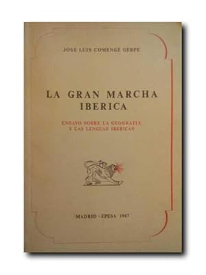 LA GRAN MARCHA IBERICA. Ensayo Sobre La Geografia y Las Lenguas Ibericas.