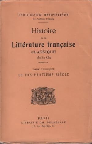 Histoire de la litterature française classique 1515-1830 / tome 3 :le dix huitieme siecle