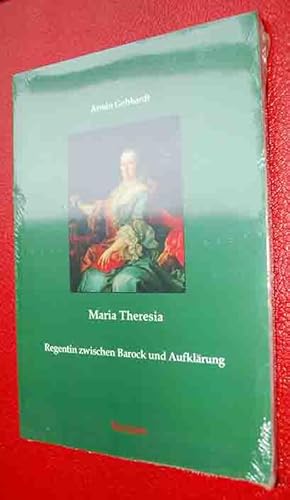 Bild des Verkufers fr Maria Theresia - Regentin zwischen Barock und Aufklrung zum Verkauf von 3 Mile Island