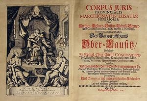 Corpus juris provincialis Marchionatus Lusatiae superioris, oder Kirchen-, Policey-, Justitz-, Le...
