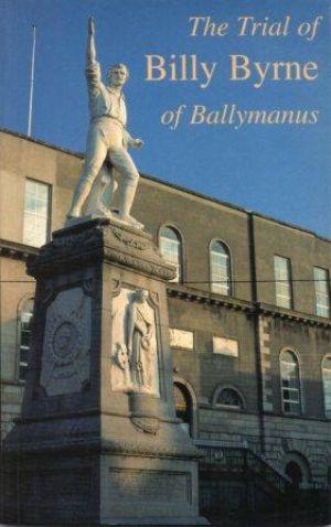 Bild des Verkufers fr THE TRIAL OF BILLY BYRNE OF BALLYMANUS zum Verkauf von Loretta Lay Books