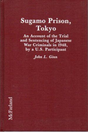 Seller image for SUGAMO PRISON, TOKYO An Account of the Trial and Sentencing of Japanese War Criminals in 1948, by a U.S. Participant for sale by Loretta Lay Books
