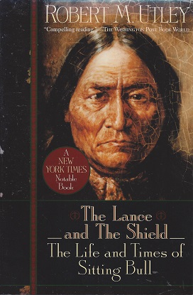 The Lance and the Shield: The Life and Times of Sitting Bull