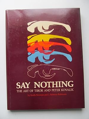 Image du vendeur pour Say nothing : the art of Tibor and Peter Kovalik mis en vente par Chez Libro17