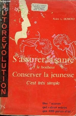 Seller image for AUTOREVOLUTION S'ASSURER LA SANTE ET LE BONHEUR CONSERVER LA JEUNESSE C'EST TRES SIMPLE - DES SECRETS QUI VALENT MIEUX QUE 1000 PIECES D'OR. for sale by Le-Livre