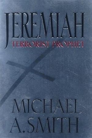 Seller image for Smith, Michael | Jeremiah Terrorist Prophet | Unsigned First Edition Copy for sale by VJ Books
