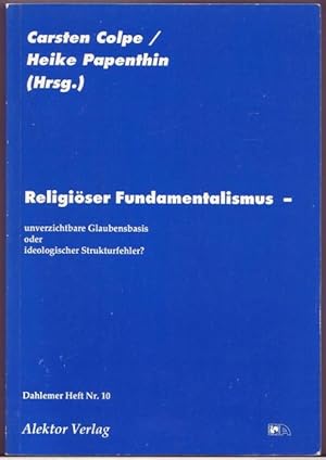 Seller image for Religiser Fundamentalismus - unverzichtbare Glaubensbasis oder ideologischer Strukturfehler? (= Dahlemer Heft, Nr. 10). Vom Beitrger Matthias Weglage dem Philosophen Michael Theunissen gewidmetes Exemplar for sale by Graphem. Kunst- und Buchantiquariat