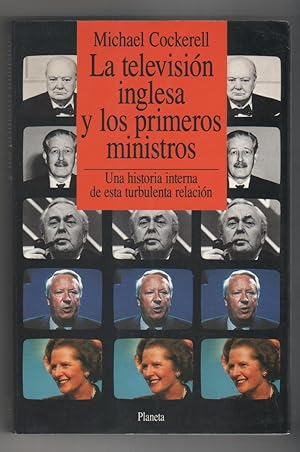 Seller image for La televisin inglesa y los primeros ministros. Una historia interna de esta turbulenta relacin. for sale by Librera El Crabo