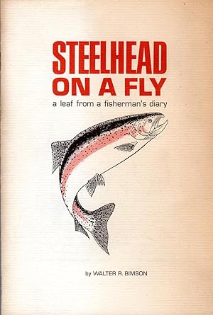 Steelhead on a Fly: a Leaf from a Fisherman's Diary
