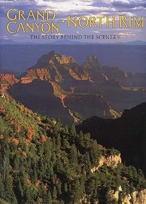 Seller image for GRAND CANYON, NORTH RIM, THE STORY BEHIND THE SCENERY for sale by Le-Livre