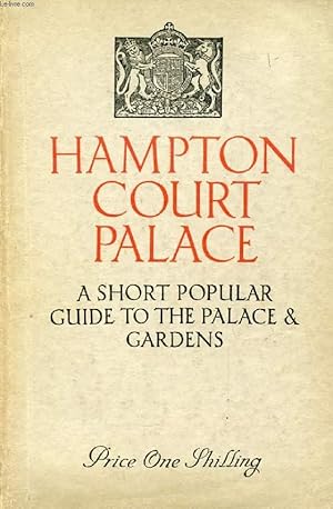 Seller image for HAMPTON COURT PALACE, A SHORT POPULAR GUIDE TO THE PALACE AND GARDENS for sale by Le-Livre