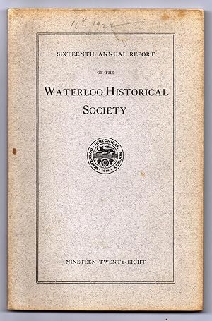 Seller image for Sixteenth Annual Report of the Waterloo Historical Society 1928 for sale by Attic Books (ABAC, ILAB)