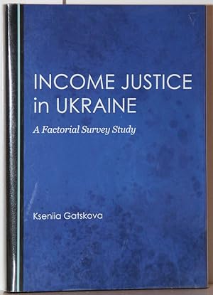 Income Justice in Ukraine. A Factorial Survey Study.