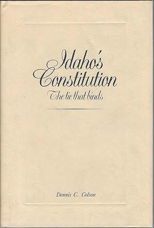 Seller image for Idaho's Constitution: The Tie That Binds for sale by Turn-The-Page Books