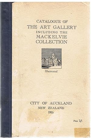 Catalogue of the Auckland Art Gallery Including the Mackelvie Collection.