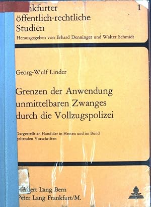 Seller image for Grenzen der Anwendung unmittelbaren Zwanges durch die Vollzugspolizei : dargest. an Hand der in Hessen u. im Bund geltenden Vorschriften. Frankfurter ffentlich-rechtliche Studien ; Bd. 1 for sale by books4less (Versandantiquariat Petra Gros GmbH & Co. KG)