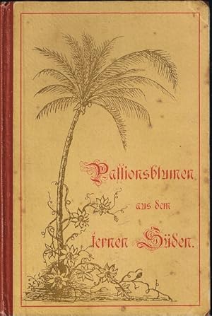 Imagen del vendedor de Passionsblumen aus dem fernen Sden. Kurze Darstellung der Arbeiten, Leiden und Erfolge der St. Benediktus-Missions-Schwestern in Deutsch-Ostafrika. a la venta por Allguer Online Antiquariat