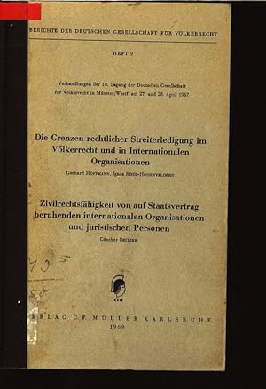 Immagine del venditore per Die Grenzen rechtlicher Streiterledigung im Vlkerrecht und in Internationalen Organisationen. Zivilrechtsfhigkeit von auf Staatsvertrag beruhenden internationalen Organisationen und juritischen Personen. Berichte der Deutschen Gesellschaft fr Vlkerrech, Heft 9. Verhandlungen der 10. Tagung der Deutschen Gesellschaft fr Vlkerrecht in Mnster7Westf. am 27. und 28. April 1967. venduto da Antiquariat Bookfarm