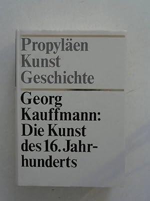 Bild des Verkufers fr Propylen Kunstgeschichte: Die Kunst des 16. Jahrhunderts. zum Verkauf von Buecherhof