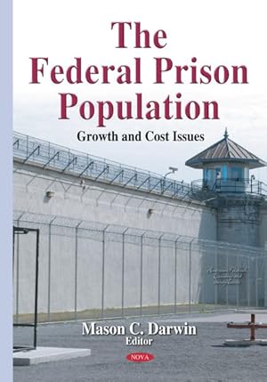 Seller image for Federal Prison Population : Growth and Cost Issues for sale by GreatBookPrices