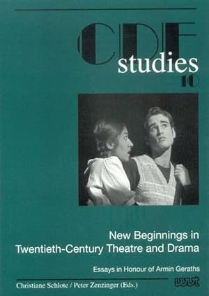 Seller image for New beginnings in twentieth-century Theatre and Drama. Essays in honour of Armin Geraths. (=CDE studies ; Bd. 10). for sale by Antiquariat Thomas Haker GmbH & Co. KG